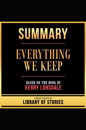 Summary - Everything We Keep - Based On The Book By Kerry Lonsdale - cover
