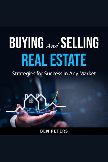 Buying and Selling Real Estate - Strategies for Success in Any Market - cover