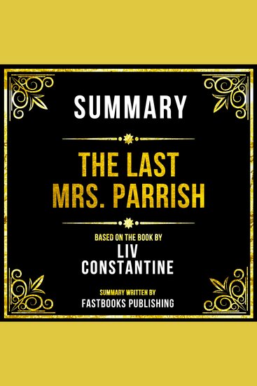 Summary - The Last Mrs Parrish - Based On The Book By Liv Constantine - cover