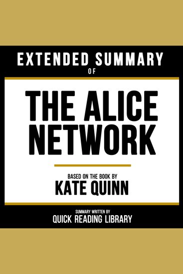 Extended Summary - The Alice Network - Based On The Book By Kate Quinn - cover