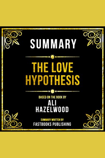 Summary - The Love Hypothesis - Based On The Book By Ali Hazelwood - cover
