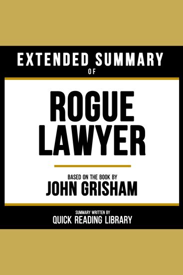 Extended Summary - Rogue Lawyer - Based On The Book By John Grisham - cover
