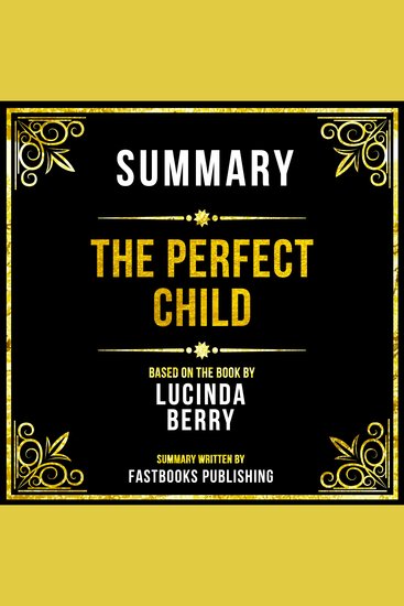 Summary - The Perfect Child - Based On The Book By Lucinda Berry - cover