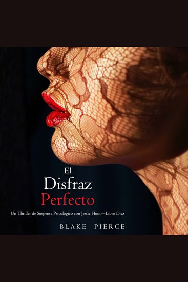 El disfraz perfecto (Un Thriller de Suspense Psicológico con Jessie Hunt—Libro Diez) - Narrado digitalmente usando una voz sintetizada - cover