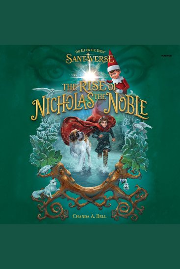Elf on the Shelf Santaverse The: The Rise of Nicholas the Noble - cover