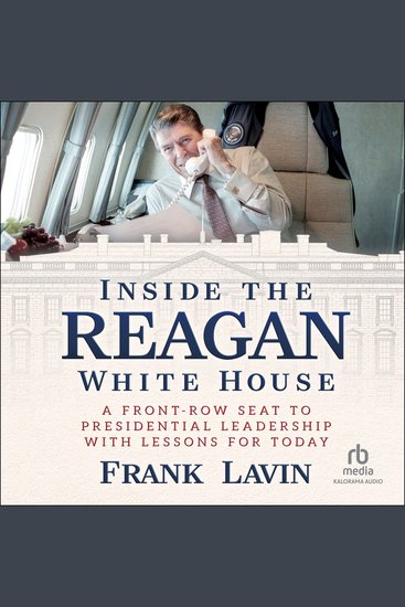 Inside the Reagan White House - A Front-Row Seat to Presidential Leadership with Lessons for Today - cover