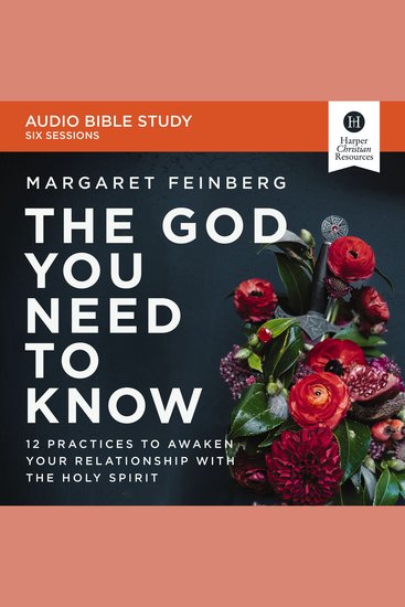 God You Need to Know Bible Study The: Audio - 12 Practices to Awaken Your Relationship with the Holy Spirit - cover