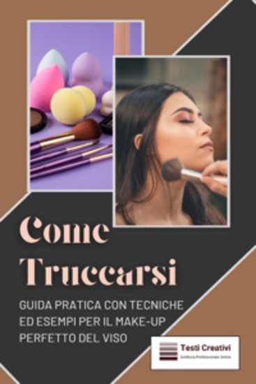 Come Truccarsi - Guida Pratica con Tecniche ed Esempi per il Make-Up Perfetto del Viso - cover