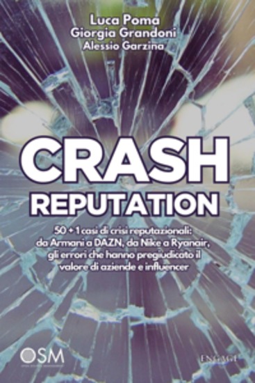 Crash Reputation - 50 + 1 casi di crisi reputazionali: da Armani a DAZN da Nike a Ryanair gli errori che hanno pregiudicato il valore di aziende e influencer - cover