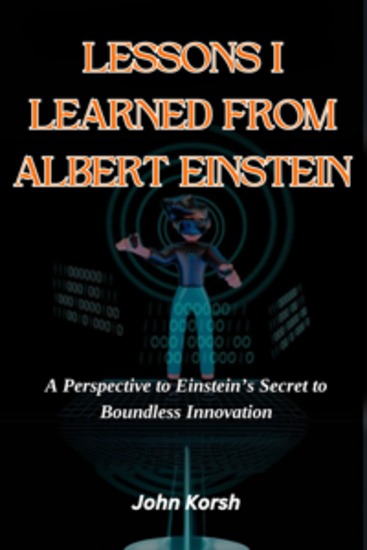 LESSONS I LEARNED FROM ALBERT EINSTEIN - A Perspective to Einstein’s Secret to Boundless Innovation - cover