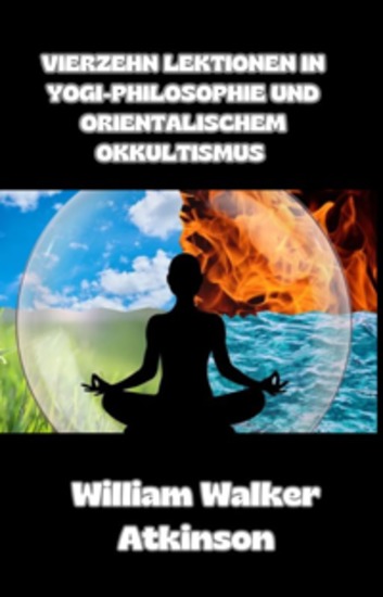 Vierzehn lektionen in yogi-philosophie und orientalischem okkultismus (übersetzt) - cover