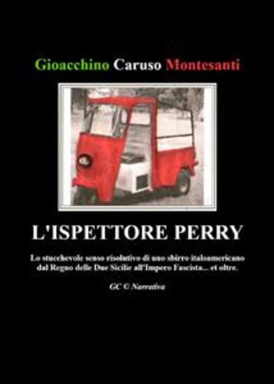 L'ispettore Perry - Lo stucchevole senso risolutivo di uno sbirro italo americano dal Regno delle Due Sicilie all'Impero Fascista et oltre - cover