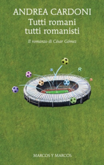 Tutti romani tutti romanisti - Il romanzo di César Gómez - cover