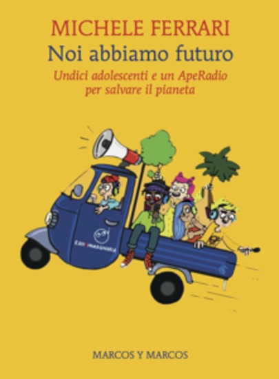 Noi abbiamo futuro - Undici adolescenti e un ApeRadio per salvare il pianeta - cover