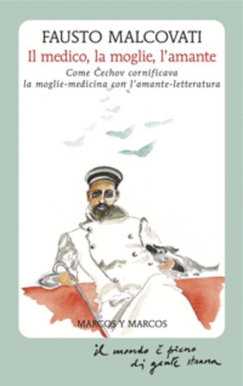 Il medico la moglie l'amante - Come Čechov cornificava la moglie-medicina con l'amante-letteratura - cover