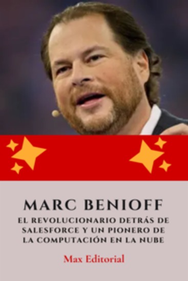 Marc Benioff : el revolucionario detrás de Salesforce y un pionero de la computación en la nube - cover