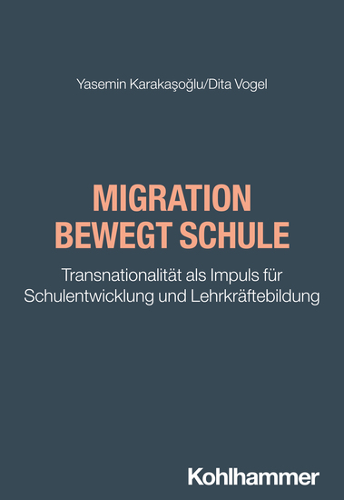 Migration bewegt Schule - Transnationalität als Impuls für Schulentwicklung und Lehrkräftebildung - cover