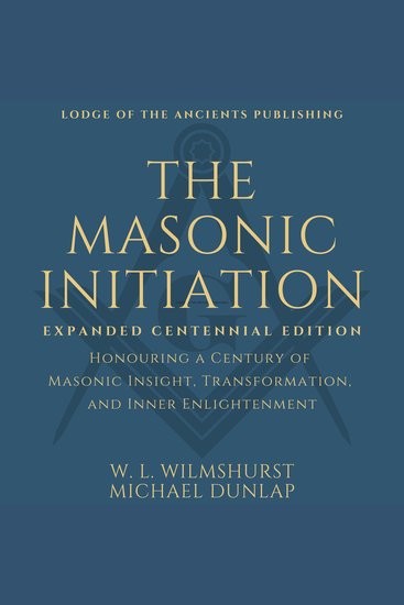 The Masonic Initiation - Expanded Centenial Edition - cover