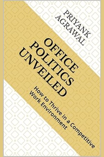 Office Politics Unveiled - How to Thrive in a Competitive Work Environment - cover