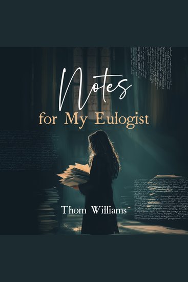 Notes for My Eulogist - Oddly satisfying stories from the oddly satisfying life of an American Everyman - cover