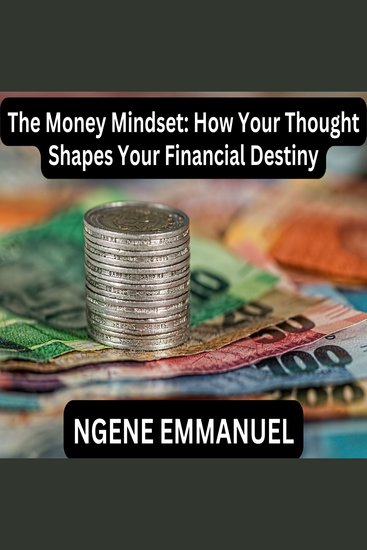 Money Mindset The: How Your Thought Shapes Your Financial Destiny - cover