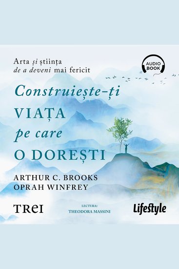 Construiește-ți viața pe care o dorești - Arta și știința de a deveni mai fericit - cover