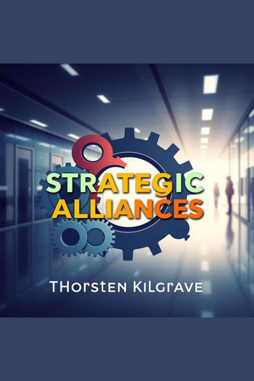Strategic Alliances: The Game-Changer for Business Rebels - "Unleash your business potential! Discover powerful audio lessons that transform how you build strategic alliances" - cover