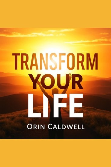 Transform Your Life: The Shocking Truth About Change You Need to Know - "Unlock your potential! Dive into captivating audio insights that reveal the secrets to effective life transformation" - cover