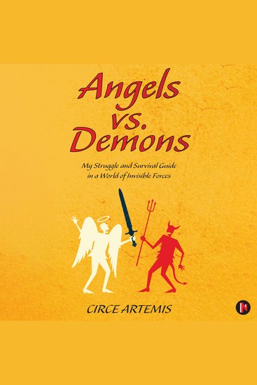 Angels vs Demons - My Struggle and Survival Guide in a World of Invisible Forces - cover