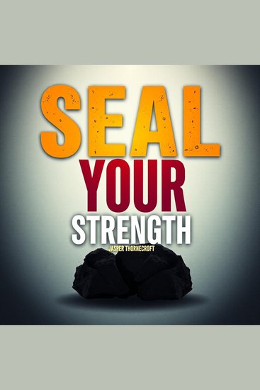 SEAL-Your-Strength: Train Like a Warrior and Unleash Your Power! - "Elevate your training with powerful audio lessons designed to help you conquer challenges and unleash your inner warrior!" - cover
