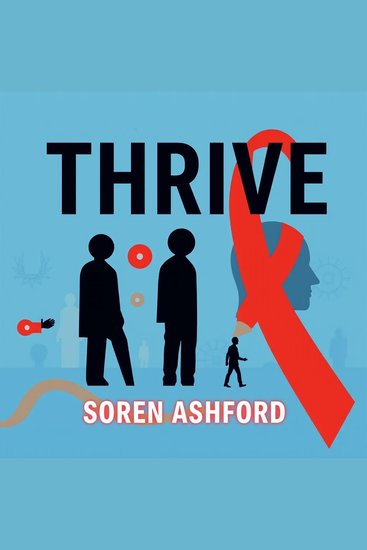 THRIVE: Secrets Behind the Untold Chaos of the AIDS Crisis - "Discover THRIVE's secrets through dynamic audio lessons that illuminate the AIDS crisis like never before!" - cover