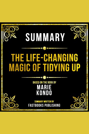 Summary - The Life-Changing Magic Of Tidying Up - Based On The Book By Marie Kondo - cover