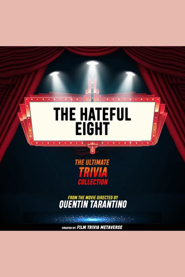 Hateful Eight The - The Ultimate Trivia Collection - From The Movie Directed By Quentin Tarantino - cover