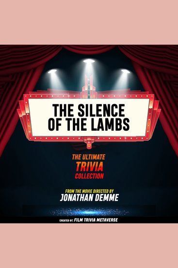 Silence Of The Lambs The - The Ultimate Trivia Collection - From The Movie Directed By Jonathan Demme - cover