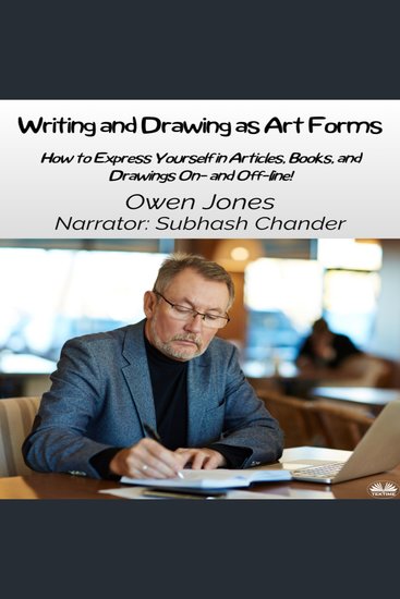 Writing And Drawing As Art Forms - How To Express Yourself In Articles Books And Drawings On- And Off-Line! - cover