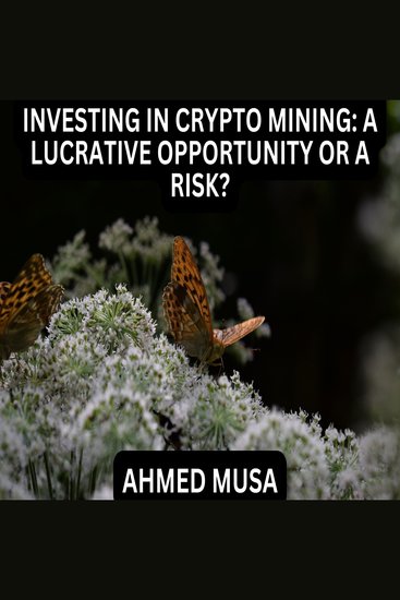 Investing in crypto mining: a lucrative opportunity or a risk? - cover