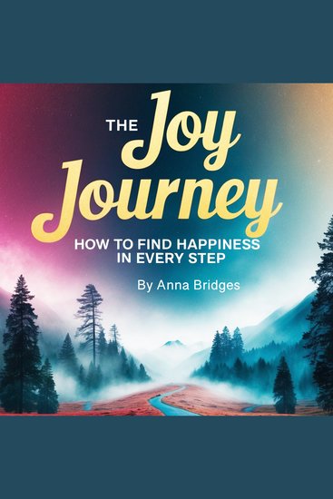 The Joy Journey - How to Find Happiness in Every Step - cover