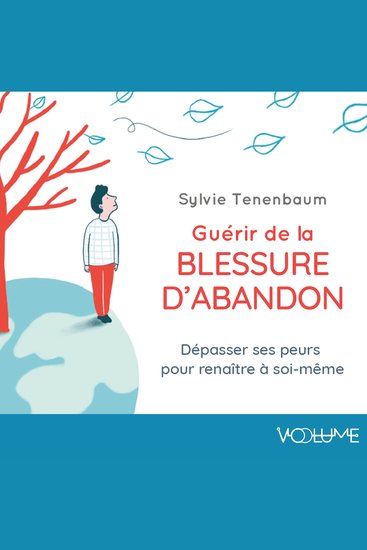 Guérir de la blessure d'abandon - Dépasser ses peurs pour renaître à soi-même - cover