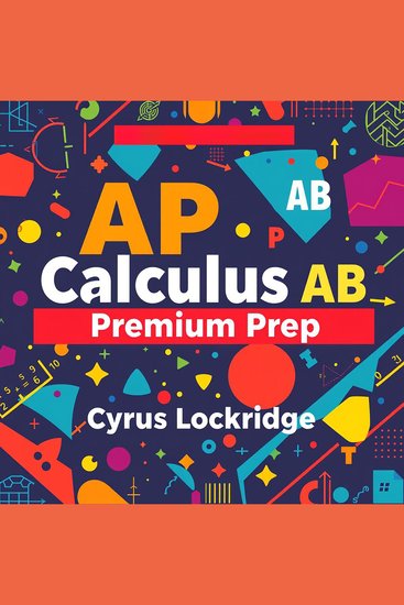 AP Calculus AB Premium Prep : Effortless Strategies for Success - "Unlock success in AP Calculus AB with powerful audio strategies for effortless exam mastery!" - cover