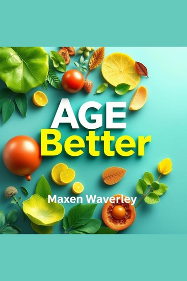 Age Better: Shocking Secrets to Vitality and Longevity - "Revamp your wellness journey! Discover transformative audio lessons for lasting vitality and enhanced longevity" - cover