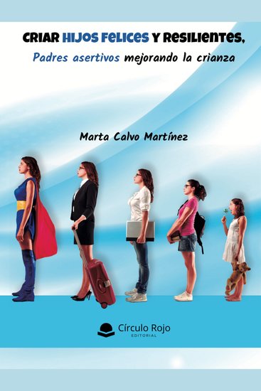 Criar hijos felices y resilientes - Padres asertivos mejorando la crianza - cover