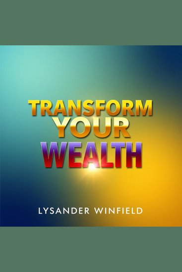 Transform Your Wealth: Simple Secrets to Achieve Lasting Freedom - "Master your wealth journey! Discover transformational audio lessons that promise enduring financial success and freedom" - cover