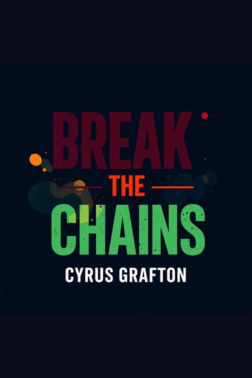 Break the Chains: Transform Your Inner Battle into Victory - "Transform your mindset! Experience 'Break the Chains'—your key to conquering inner battles and achieving victory" - cover