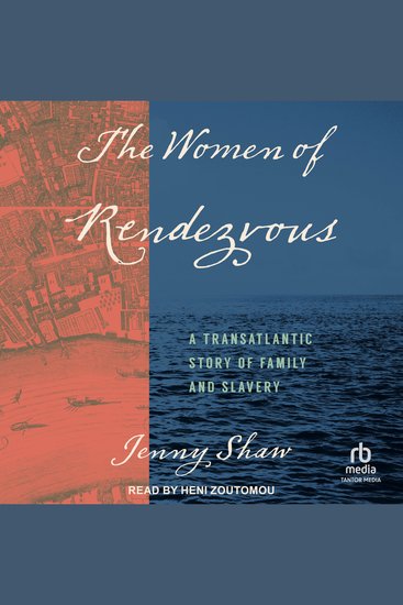 The Women of Rendezvous - A Transatlantic Story of Family and Slavery - cover