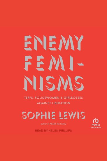 Enemy Feminisms - TERFs Policewomen and Girlbosses Against Liberation - cover