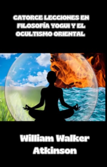 Catorce lecciones en filosofía yogui y el ocultismo oriental (traducido) - cover