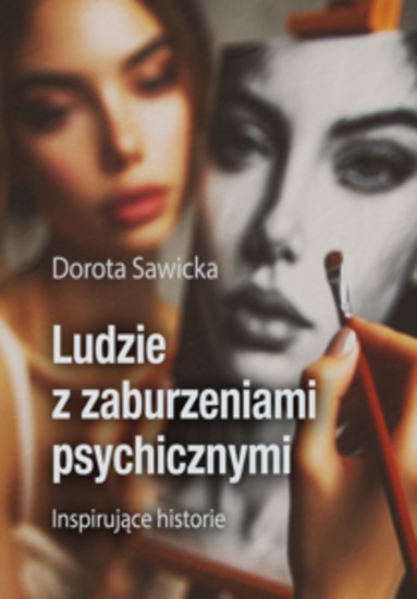 Ludzie z zaburzeniami psychicznymi Inspirujące historie - cover
