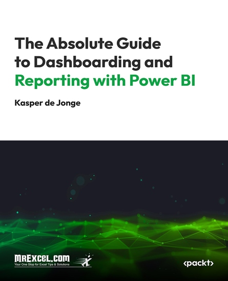 The Absolute Guide to Dashboarding and Reporting with Power BI - Mastering Business Insights with Effective Dashboards and Reports - cover