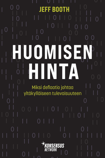 Huomisen hinta - Miksi deflaatio johtaa yltäkylläiseen tulevaisuuteen - cover