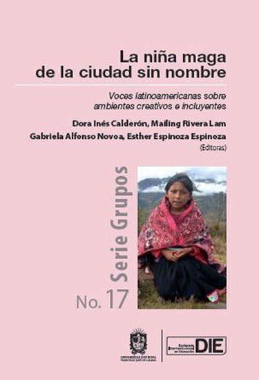 La niña maga de la ciudad sin nombre Voces latinoamericanas sobre ambientes creativos e incluyentes - cover